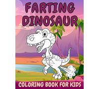 Farting Dinosaur Coloring Book For Kids: Gag Gifts Weird Stuff Animals Cute Unique