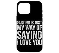 Farting is My Way of Saying I Love You Funny Fart Humour Coque pour iPhone 16 Pro Max