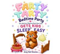 Farty Tarty Bedtime Party - Makes Kids Want to Fall Asleep Fast: A Hilarious Rhyming Read-Aloud That Turns Giggles Into Sweet Dreams | The Perfect Bedtime Book for Kids