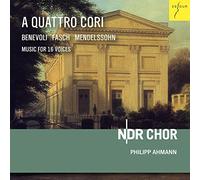 Fasch-Benevoli-Mendelssohn : a Quattro Cori-Musique pour 16 Voix