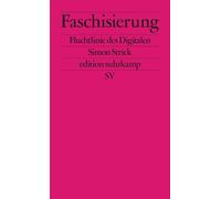 Faschisierung Fluchtlinie des Digitalen - Simon Strick - Suhrkamp Verlag - ebook (ePub) - Livre