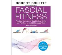 Fascial Fitness: Practical Exercises to Stay Flexible, Active and Pain Free in Just 20 Minutes a Week