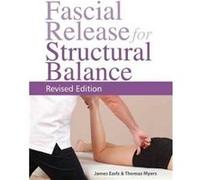 Fascial Release For Structural Balance James Earls, (Auteur)
