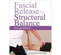 Fascial Release For Structural Balance, Revised Edition