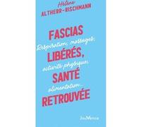 Fascias Libérés, Santé Retrouvée - Respiration, Massages, Activité Physique, Alimentation