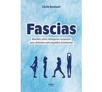 Fascias - Réveillez votre intelligence corporelle pour atteindre votre équilibre émotionnel Cécile Boullault (Auteur)