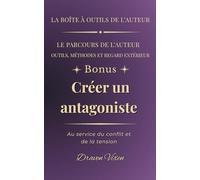 Fascicule bonus : Créer un antagoniste: Au service du conflit et de la tension