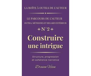 Fascicule n° 2 - Construire une intrigue: Structure, progression et cohérence narrative