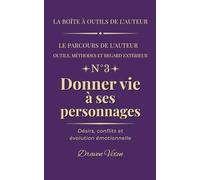 Fascicule n° 3 - Donner vie à ses personnages: Désirs, conflits et évolution émotionnelle