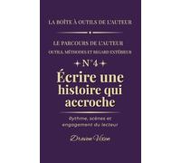 Fascicule n° 4 - Écrire une histoire qui accroche: Rythme, scènes et engagement du lecteur