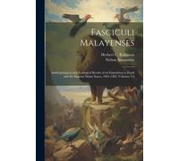 Fasciculi Malayenses: Anthropological And Zoological Results Of An Expedition To Perak And The Siamese Malay States, 1901-1902, Volumes 1-2