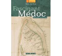 Fascinant Médoc: Histoire d'un pays