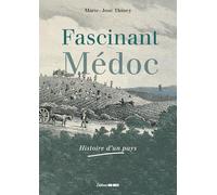 Fascinant Médoc - Histoire D'un Pays