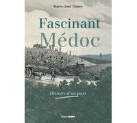 Fascinant Médoc: Histoire d'un pays