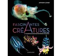 Fascinantes créatures, la vie secrète des animaux des profondeurs et des abysses