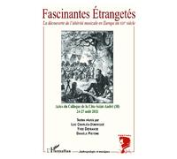 Fascinantes étrangetés La découverte de l'altérite musicale en Europe au XIX° siècle - Actes du Colloque de la Côte-Saint-André (38) 24-27 août 2011 - Danièle Pistone - L'harmattan - broché - Etude