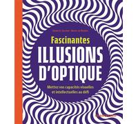 Fascinantes illusions d'optique Mettez vos capacités visuelles et intellectuelles au défi - Collectif - Chantecler - broché - Document jeunesse