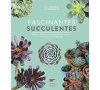 Fascinantes succulentes Choisir, cultiver et prendre soin des cactus et autres plantes grasses - John Bagnasco - Delachaux et niestlé - broché - Guide