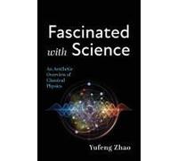 Fascinated With Science: An Aesthetic Overview Of Classical Physics