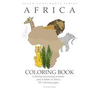 Fascinating Animals and Wildlife of Africa: 101 Unique Coloring Pages for Kids and Adults | Educational African Animal Coloring Book - Seven Continents Series, for Kids