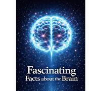 Fascinating Facts About the Brain