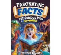 Fascinating Facts For Curious Kids: 1050 Marvels: Packed with Fun Facts and Trivia from Arctic Animals to Astronomy and Ocean Mysteries to Engineering!