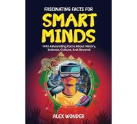 Fascinating Facts for Smart Minds: 1492 random facts about science, history, culture, and more