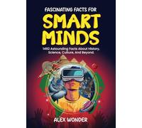 Fascinating Facts for Smart Minds: 1492 random facts about science, history, culture, and more