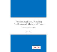 Fascinating Facts, Puzzling Problems and Matters of Taste: Controversies About the Bible