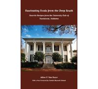 Fascinating Foods from the Deep South: Favorite Recipes from the University Club of Tuscaloosa, Alabama (Alabama Fire Ant) by Alline P. Van Duzor (2010-09-10)