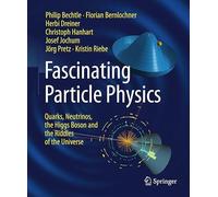 Fascinating Particle Physics: Quarks, Neutrinos, the Higgs Boson and the Riddles of the Universe