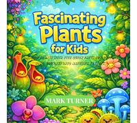 Fascinating plants for kids: Amazing Plants with Five Quick Facts for Curious Kids: Journey into Nature’s Secrets.