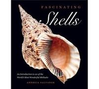 Fascinating Shells An Introduction to 121 of the Worlds Most Wonderful Mollusks by Andreia Salvador Andreia Salvador (Auteur)