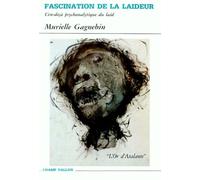 Fascination De La Laideur - L'en-Deca Psychanalytique Du Laid