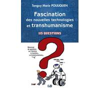 Fascination des nouvelles technologies et transhumanisme 115 questions - Tanguy-Marie Pouliquen - Beatitudes Eds - broché - Essai