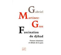 Fascination Du Djihad - Fureurs Islamistes Et Défaite De La Paix