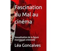 Fascination du Mal au cinéma: sexualisation de la figure monstre et criminelle