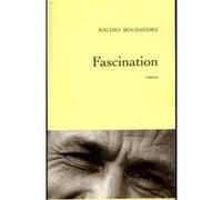 Fascination Rachid Boudjedra (Auteur)