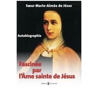 Fascinée Par L'âme Sainte De Jésus - Autobiographie
