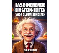 Fascinerende Albert Einstein-feiten voor slimme kinderen: Het verkennen van het genie en de erfenis van 's werelds beroemdste wetenschapper