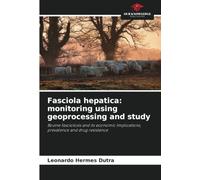 Fasciola hepatica: monitoring using geoprocessing and study: Bovine fasciolosis and its economic implications, prevalence and drug resistance