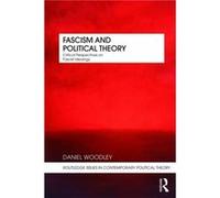Fascism and Political Theory by Daniel Woodley Daniel Woodley (Auteur)