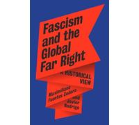 Fascism and the Global Far Right: A Historical View