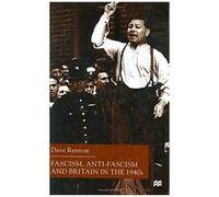 Fascism, Anti-Fascism And Britain In The 1940s