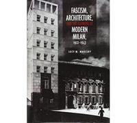 Fascism, Architecture, and the Claiming of Modern Milan, 1922-1943 (Toronto Italian Studies) - [Version Originale] Inconnu (Auteur)