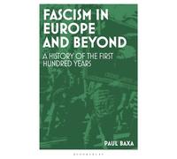 Fascism in Europe and Beyond A History of the First Hundred Years - Associate Professor Paul Baxa - Bloomsbury Academic - ebook (ePub) - Livre
