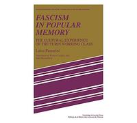 Fascism in Popular Memory: The Cultural Experience of the Turin Working Class