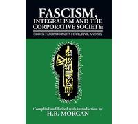 Fascism, Integralism And The Corporative Society - Codex Fascismo Parts Four, Five And Six