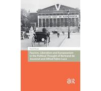 Fascism, Liberalism and Europeanism in the Political Thought of Bertrand de Jouvenel and Alfred Fabre-Luce