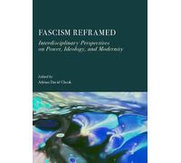 Fascism Reframed: Interdisciplinary Perspectives on Power, Ideology, and Modernity